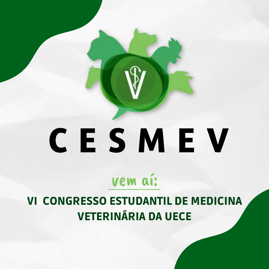 VI Congresso Estudantil de Medicina Veterinária da UECE - VI CESMEV